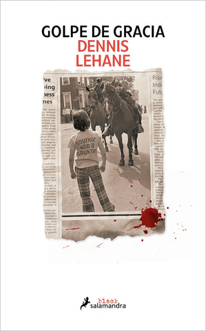 GOLPE DE GRACIA.. | DENNIS LEHANE