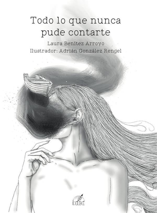 Todo lo que nunca pude contarte | Laura Benítez Arroyo