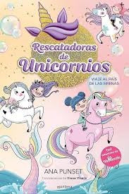 RESCATADORAS DE UNICORNIOS 1 - VIAJE AL PAIS DE LAS SIRENAS.. | Ana  Punset