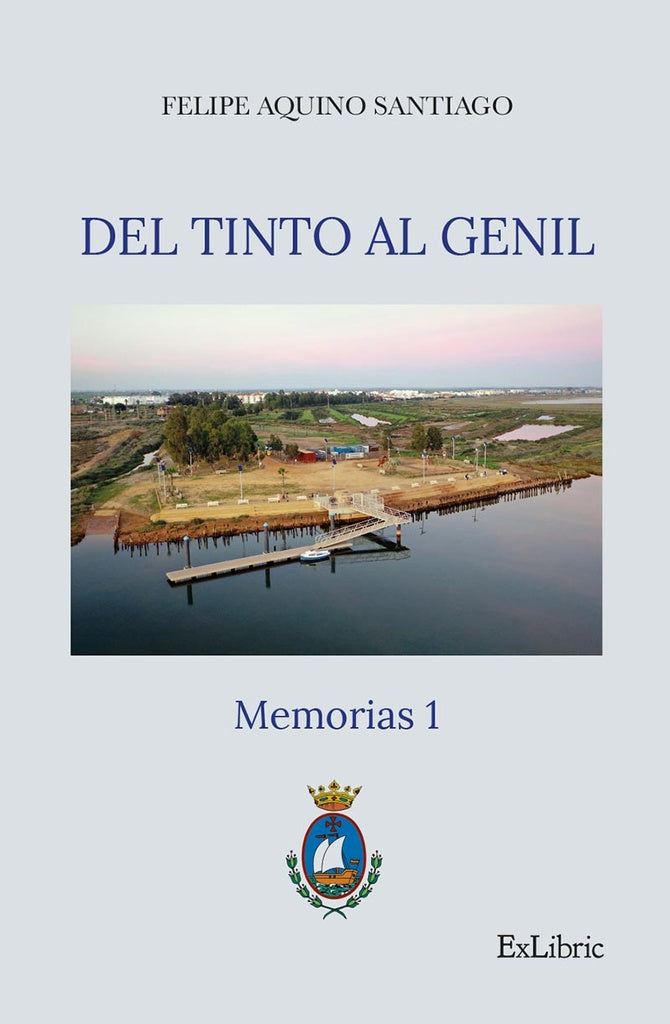 Del Tinto al Genil. Memorias 1 | Felipe  Aquino Santiago