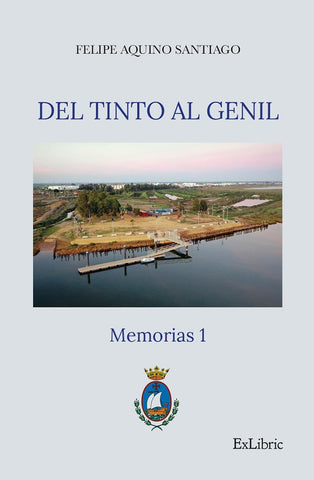 Del Tinto al Genil. Memorias 1 | Felipe  Aquino Santiago