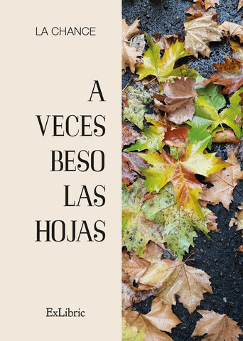 A veces beso las hojas | La Chance