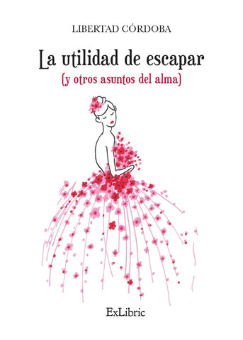 La utilidad de escapar (y otros asuntos del alma) | Libertad Córdoba