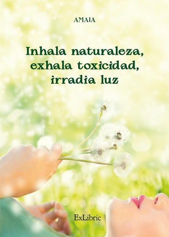 Inhala naturaleza, exhala toxicidad, irradia luz | Amaia, Amaia