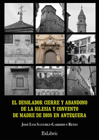 El desolador cierre y abandono de la Iglesia y Convento de Madre de Dios en Antequera | José Luis Sánchez-Garrido y Reyes