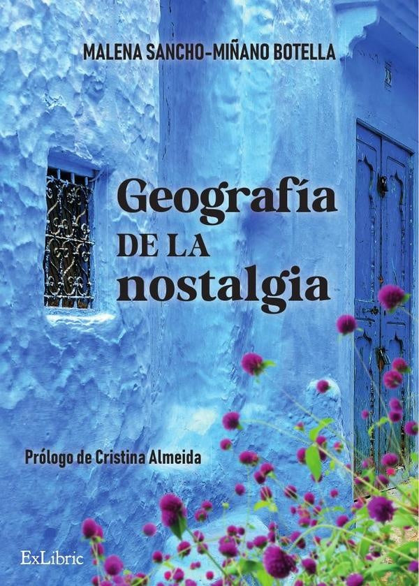 Geografía de la nostalgia | Malena Sancho-Miñano Botella
