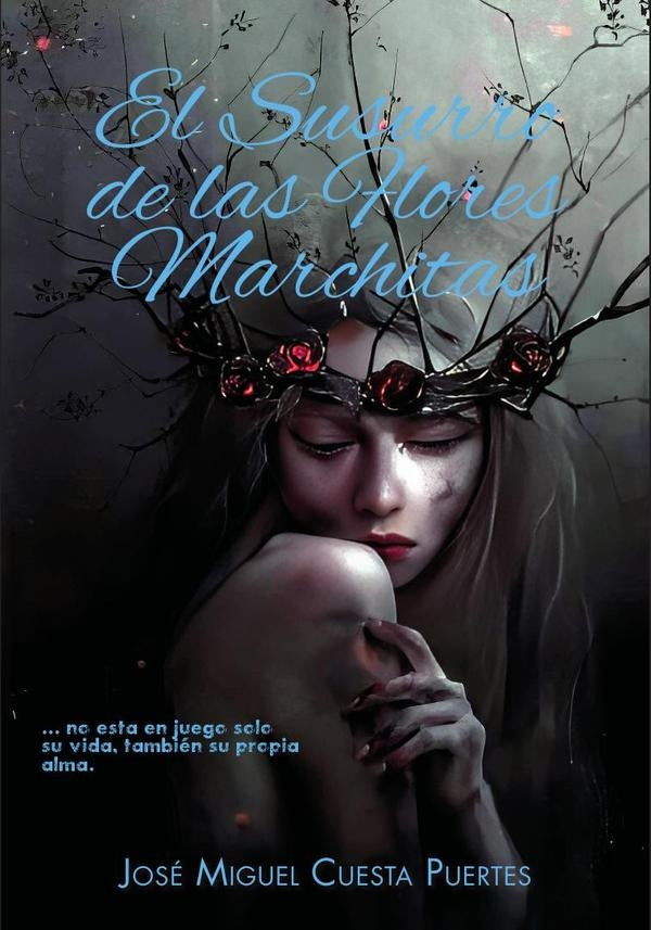 El Susurro de las Flores Marchitas | José Miguel Cuesta Puertas