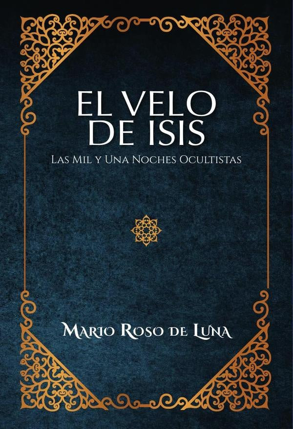 El Velo de Isis. Las Mil y Una Noches Ocultistas | Mario Roso de Luna