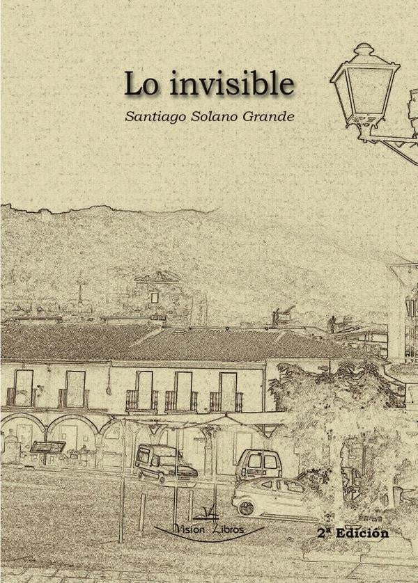 Lo invisible 2ª Edición | Santiago Solano Grande