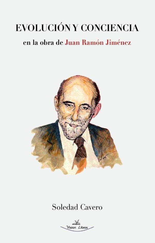 Evolución y Conciencia en la obra de Juan Ramón Jiménez | Soledad Cavero