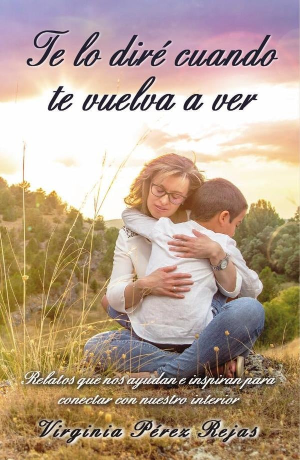 Te lo diré cuando te vuelva a ver | Virginia Pérez Rejas