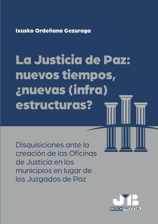 La justicia de paz: nuevos tiempos, ¿nuevas (infra)estructuras? | Ixusko Ordeñana Gezuraga