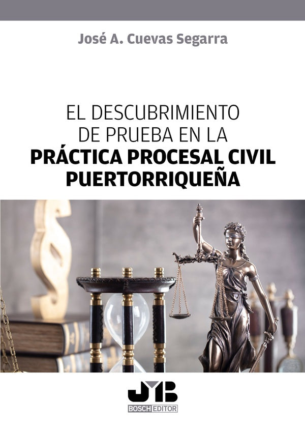 El descubrimiento de prueba en la práctica procesal civil puertorriqueña | José A. Cuevas Segarra
