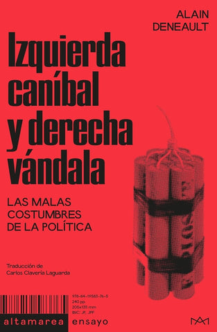 IZQUIERDA CANÍBAL Y DERECHA VÁNDALA.. | Alain  Deneault