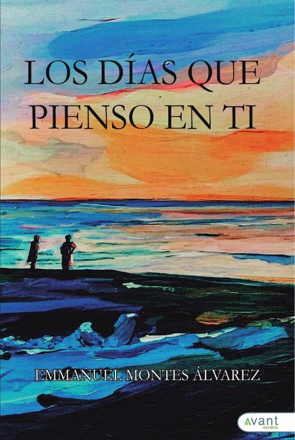 Los días que pienso en ti | Emmanuel Montes Álvarez