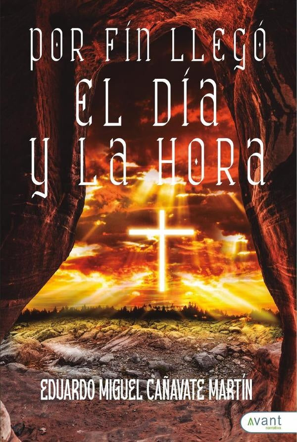 Por fin llegó el día y la hora | Eduardo Miguel Cañavate Martín