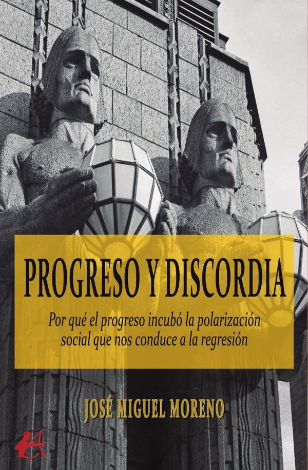 Progreso y discordia | José Miguel Moreno