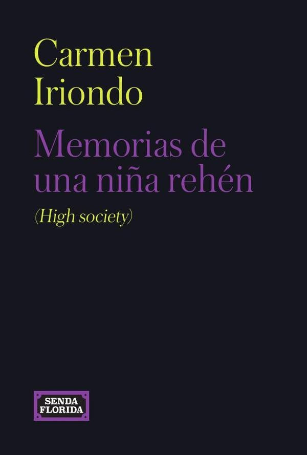Memorias de una niña rehén (High society) | Carmen Iriondo