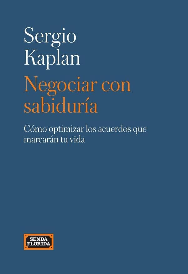 Negociar con sabiduría | Sergio Kaplan