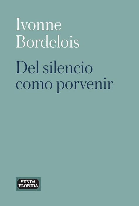 Del silencio como porvenir | Ivonne Bordelois