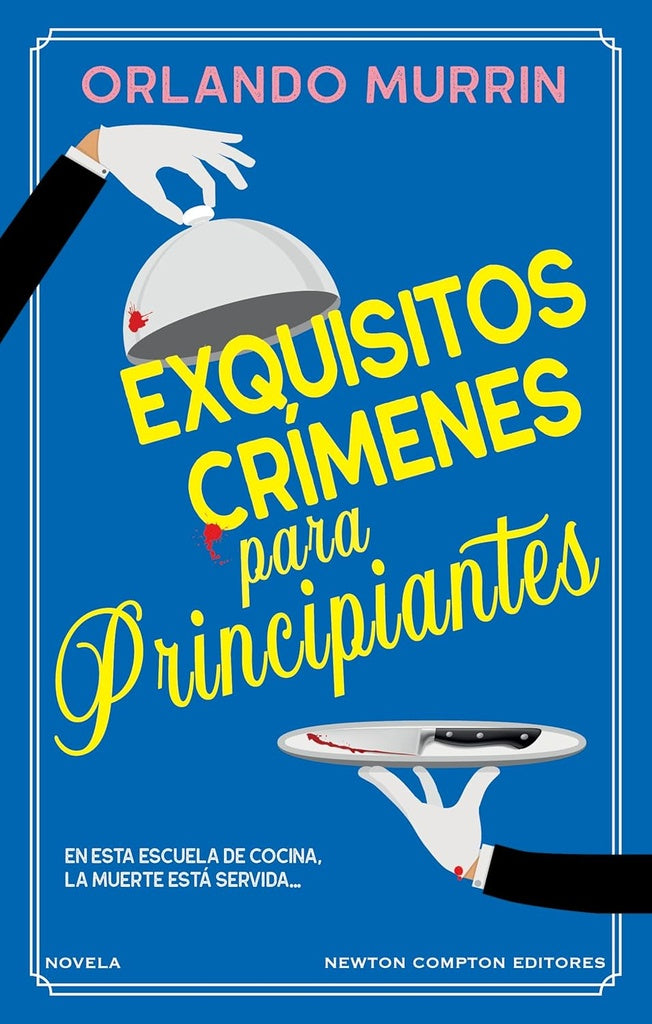 EXQUISITOS CRÍMENES PARA PRINCIPIANTES.. | ORLANDO MURRIN