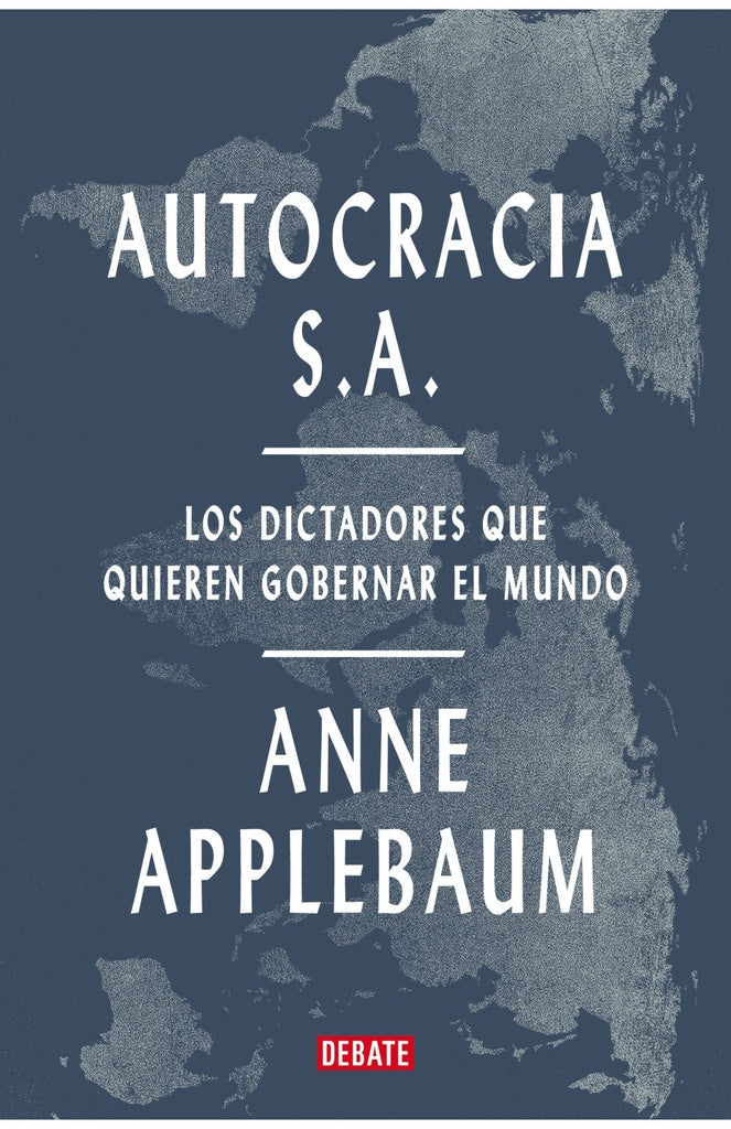 AUTOCRACIA S.A.. | ANNE APPLEBAUM