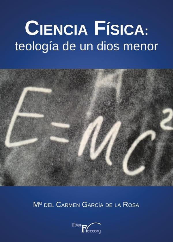 Ciencia Física: teología de un dios menor | Mª del Carmen García de la Rosa