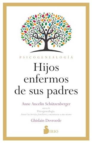 HIJOS ENFERMOS DE SUS PADRES.. | Anne Ancelin Schutzenberger