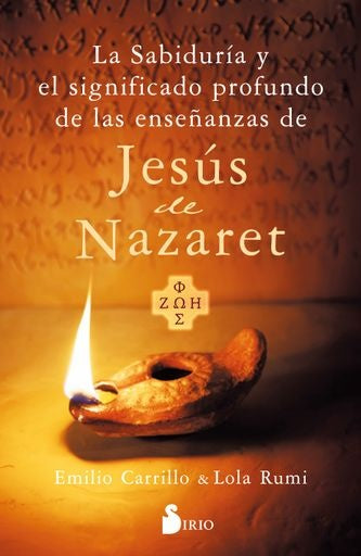 LA SABIDURÍA Y EL SIGNIFICADO PROFUNDO DE LAS ENSEÑANZAS DE JESÚS DE NAZARET | Emilio  Carrillo