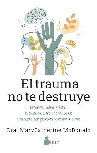 EL TRAUMA NO TE DESTRUYE | Dra. MaryCatherine McDonald