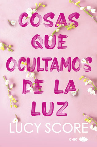COSAS QUE OCULTAMOS DE LA LUZ.. | LUCY  SCORE