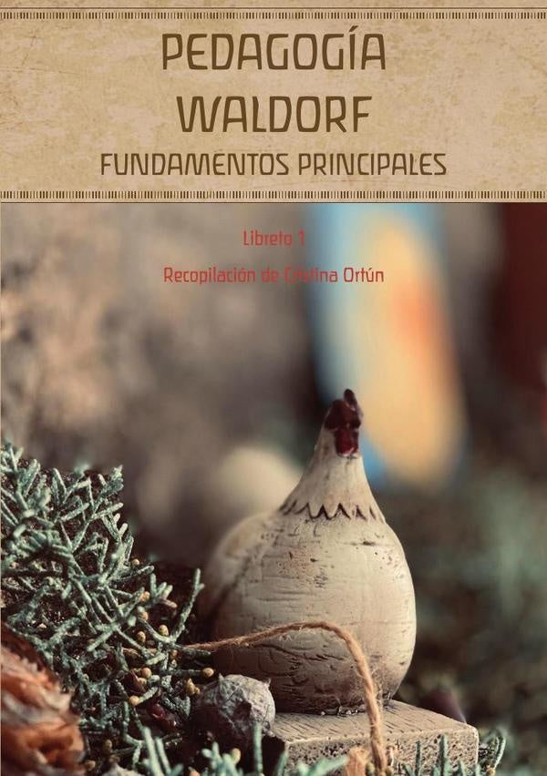 PEDAGOGIA WALDORF. FUNDAMENTOS PRINCIPALES.. | Cristina Ortun