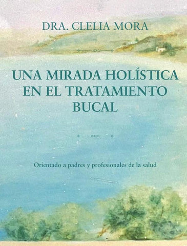 Una mirada holística en el tratamiento bucal | Clelia Mora
