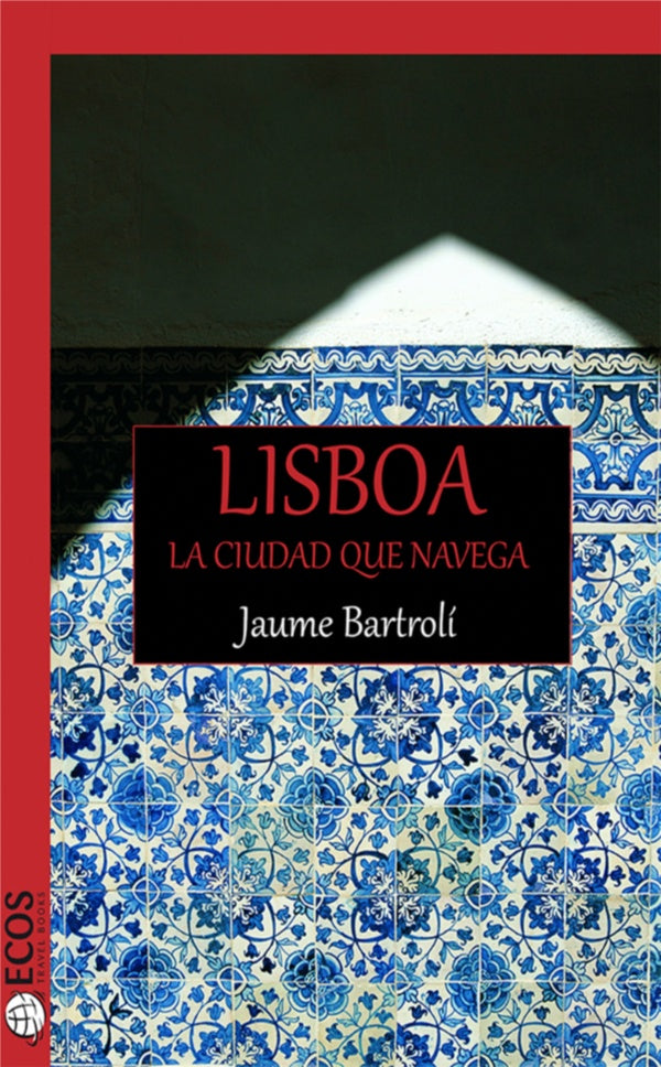 Lisboa, la ciudad que navega | Jaume Bartrolí