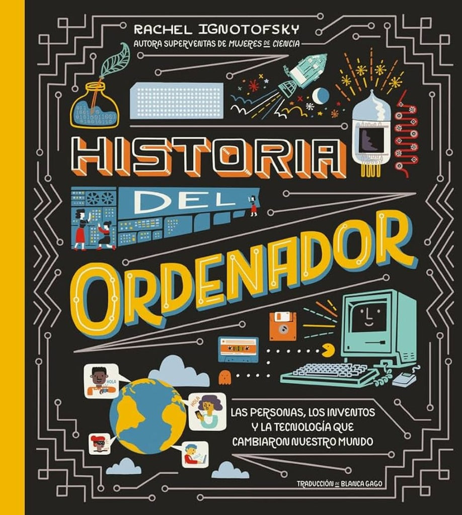 HISTORIA DEL ORDENADOR | Rachel Ignotofsky