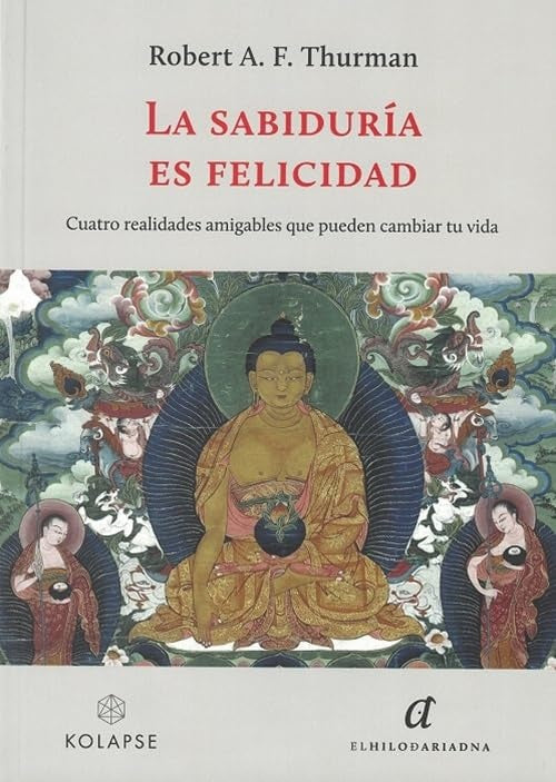 LA SABIDURÍA ES FELICIDAD.. | ROBERT  A. F. THURMAN