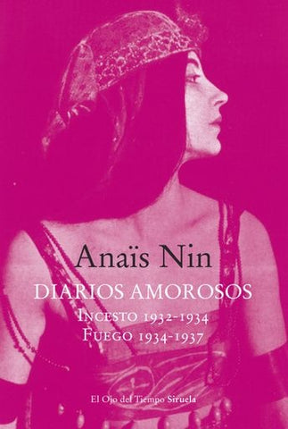 DIARIOS AMOROSOS: INCESTO (1932-1934) / FUEGO (1934-1937).. | Anais Nin