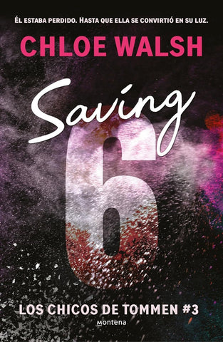SAVING 6 (LOS CHICOS TOMMEN 3) | Chloe Walsh