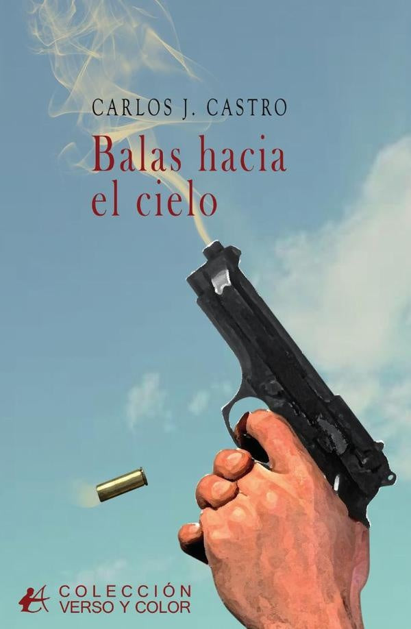 Balas hacia el cielo | Carlos J. Castro