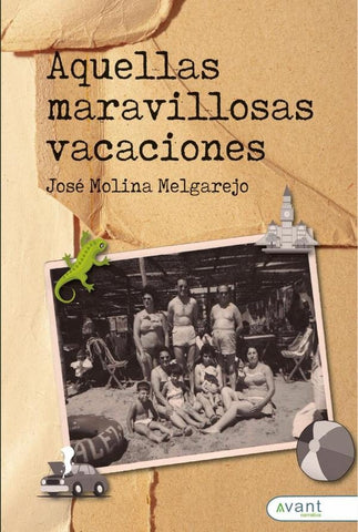 Aquellas maravillosas vacaciones | José Molina Melgarejo