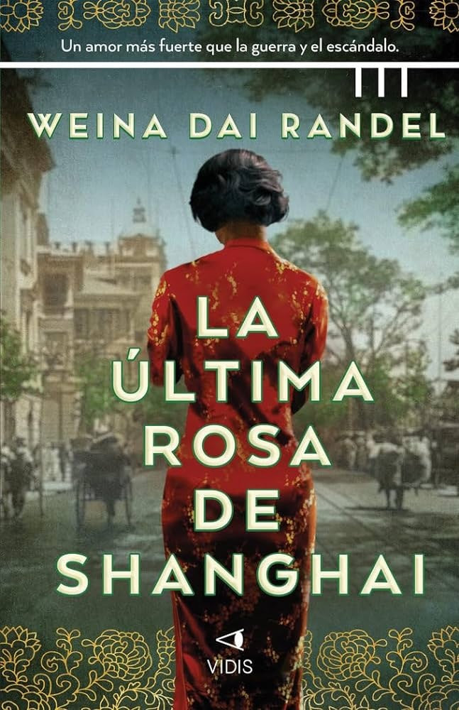 LA ULTIMA ROSA DE SHANGHAI | WEINA DAI RANDEL