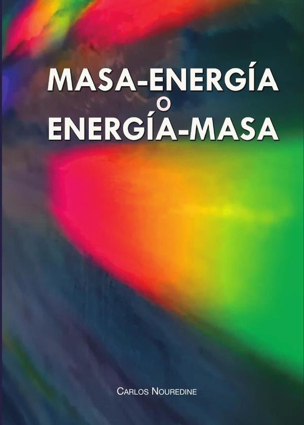Masa-energía o energía-masa | Carlos  Nouredine