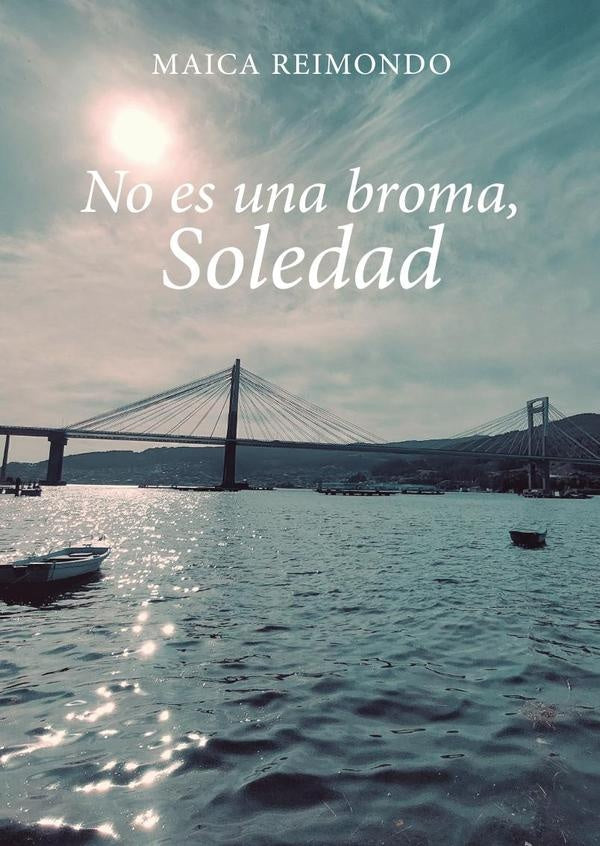 No es una broma, Soledad | Maica Reimondo