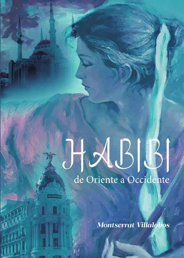 HABIBI De Oriente a Occidente | Montserrat  Villalobos