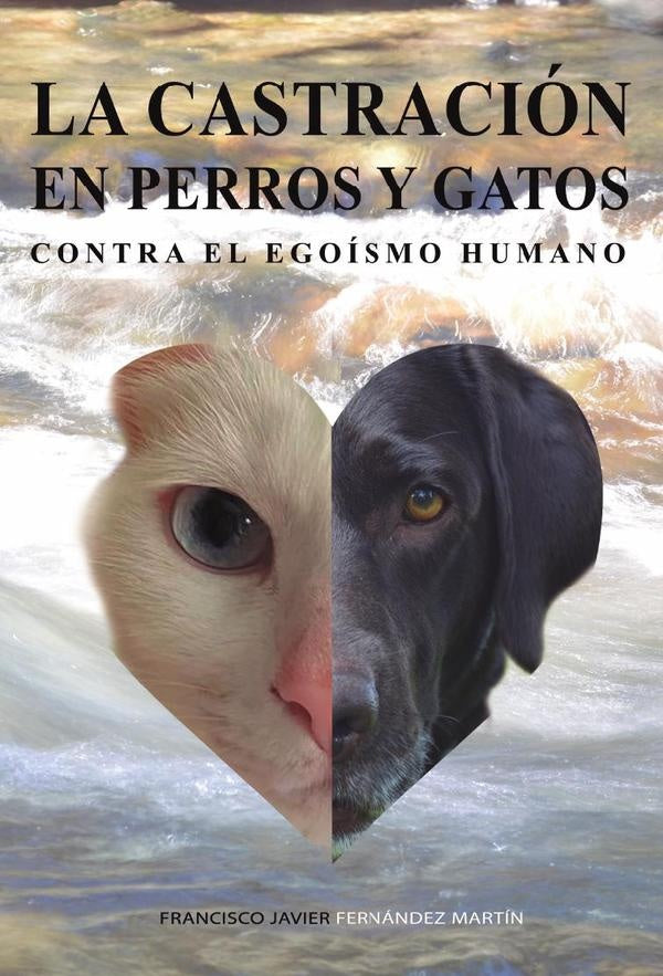 LA castración en perros y gatos | Francisco Javier Fernández Martín