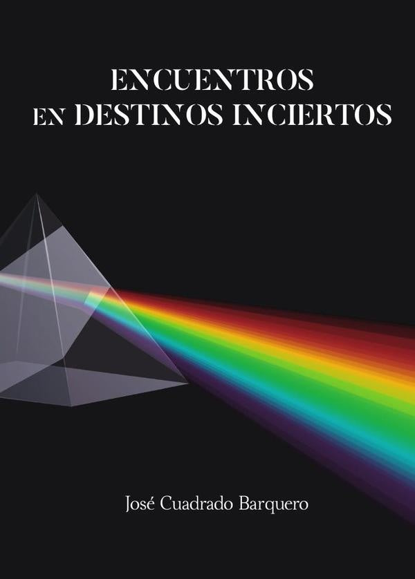 Encuentros en destinos inciertos | José  Cuadrado Barquero