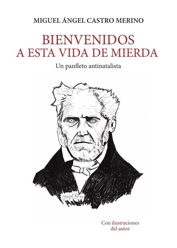 Bienvenidos a esta vida de mierda -Un panfleto antinatalista- | Miguel Ángel Castro Merino