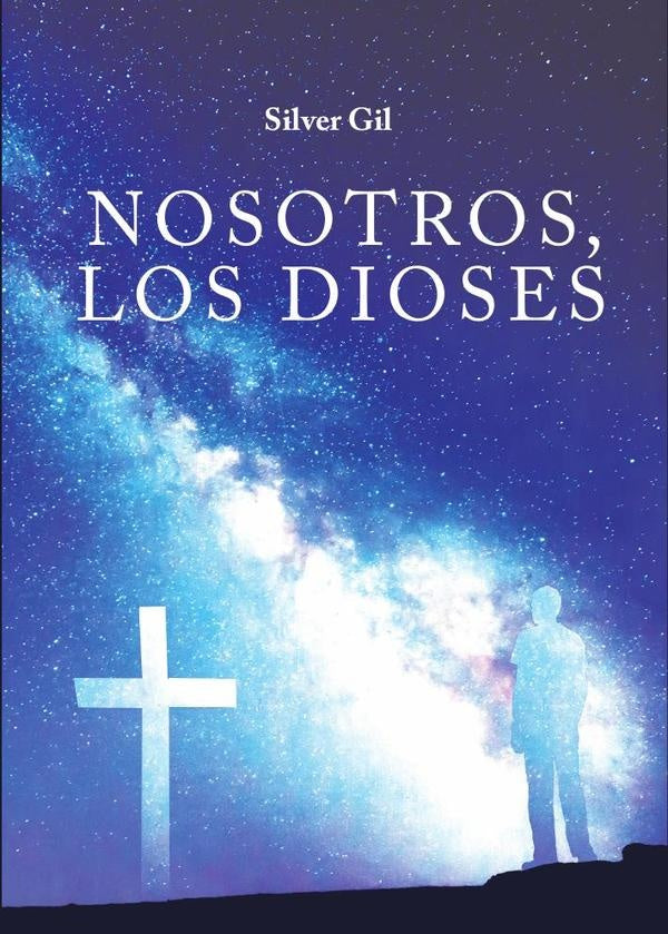 Nosotros, los dioses | Silver Gil