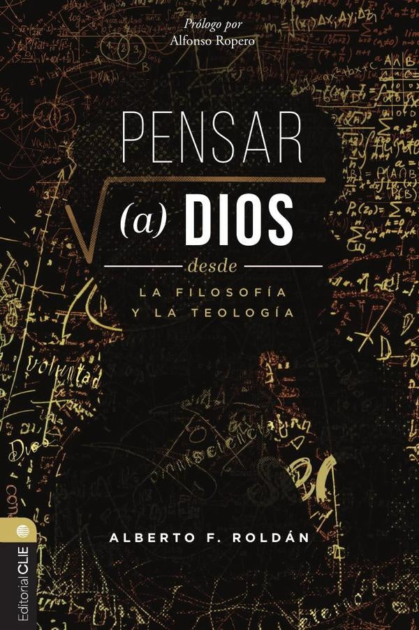 Pensar a Dios desde la filosofía y la teología | Alberto Roldán