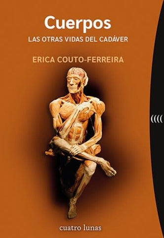 CUERPOS. LAS OTRAS VIDAS DEL CADÁVER.. | ERICA COUTO-FERREIRA